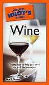 “The Pocket Idiot’s Guide to Wine” by Tara Q. Thomas